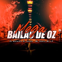 Mega Bailao de Oz - Single - dj batatão, DJ Seven, MC Heric & MC LP