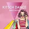 Kitsch Dance - Simple Moods