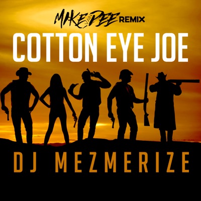 Cotton Eye Joe (Mike Van Dee Remix) - DJ Mezmerize