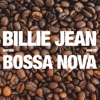 Billie Jean (Bossa Nova) - Single