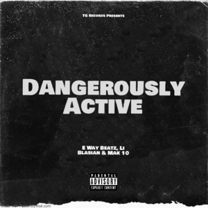 Dangerously Active (feat. Mak 10 & Li Blasian)