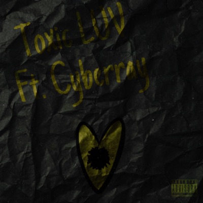 Toxic Luv (feat. Cyberray) - Single