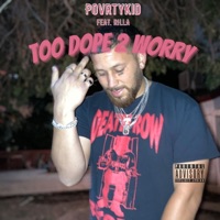 Too Dope 2 Worry (feat. Da Rilla) - Single - PovrtyKid
