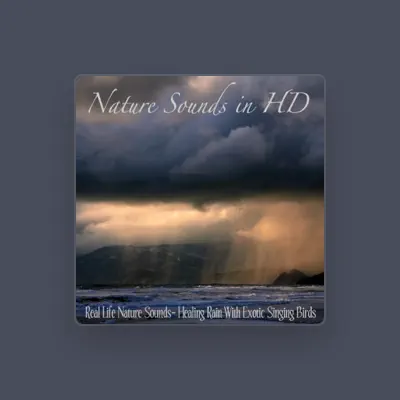 Listen to Nature Sounds In HD, watch music videos, read bio, see tour dates & more!