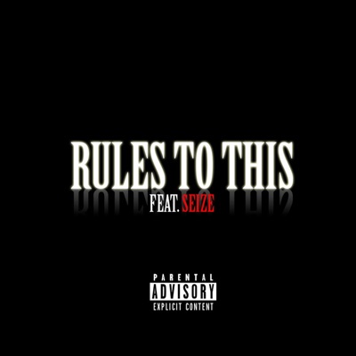 Rules To This (feat. Seize) - Single