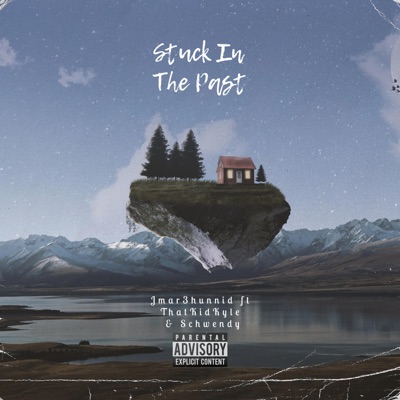 Stuck In the Past (feat. ThatKidKyle & Schwendy) (feat. ThatKidKyle & Schwendy) - Single
