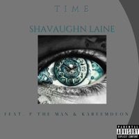 Time (feat. P The Man & KareemDeon) - Single - Shavaughn Laine