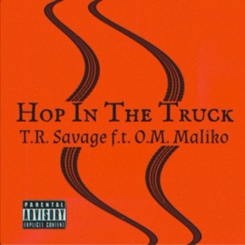 Hop In the Truck (feat. O.M. Maliko) T.R. Savage