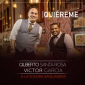 Gilberto Santa Rosa;Victor Garcia & La Sonora Sanjuanera - Quiéreme