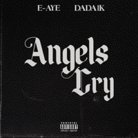 Angels Cry (feat. DaDa1k) - Single - E-AYE