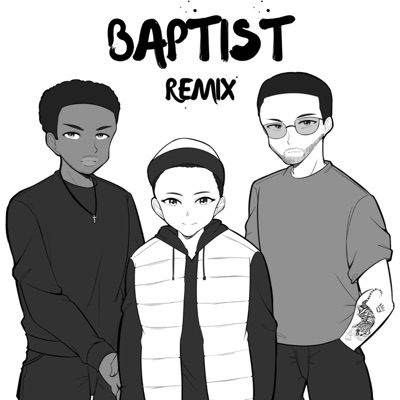 BAPTIST (feat. Barnaba$ & B.Z.A) [Remix] [Remix] - Single