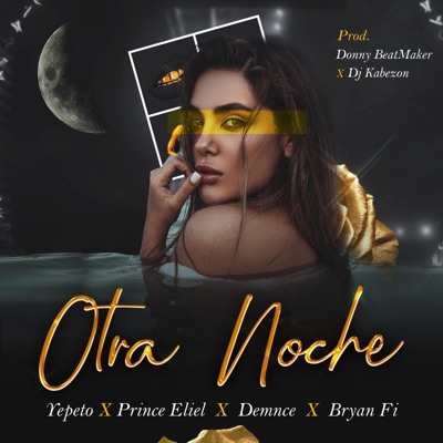 Otra Noche (feat. Prince Eliel, Yepeto The Quality, Demnce & Bryan Fi) - Single
