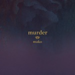 Mako - Murder