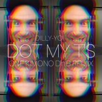 Dot My T's (One Kimono Remix) [One Kimono Remix] - Single - Dilly-Yo! & One Kimono