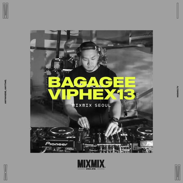 MIXMIX: Bagagee Viphex13, Mixmix Seoul, Oct 20, 2016 (DJ Mix)