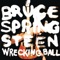 Wrecking Ball - Bruce Springsteen lyrics