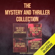 The Mystery and Thriller Collection: The Secret Agent, The Thirty-Nine Steps, Lost Hearts, & The Treasure of Abbot Thomas (Unabridged) - Joseph Conrad, John Buchan & M.R. James