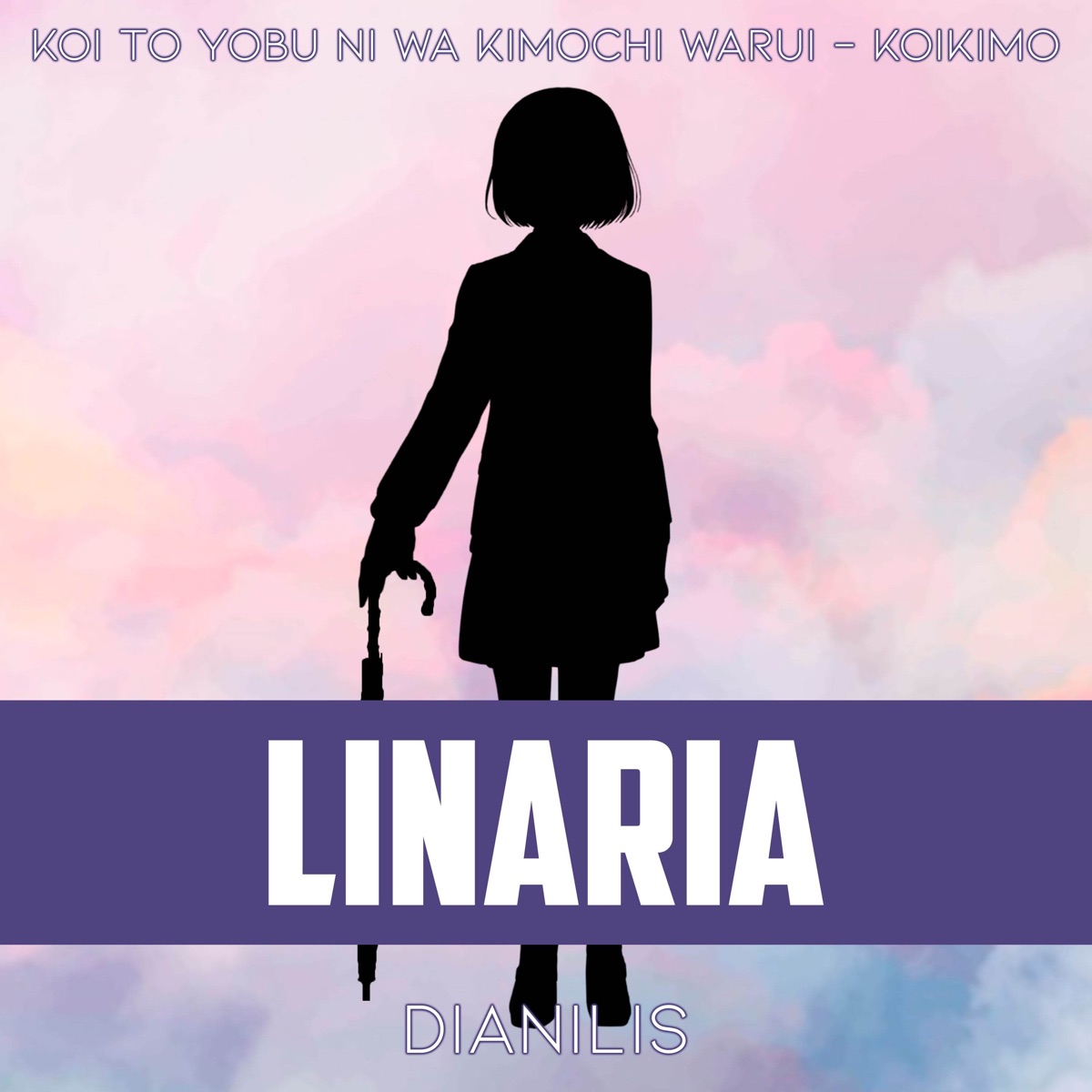 Linaria (From Koi to Yobu Ni Wa Kimochi Warui - Koikimo) [feat. André -  A!] [Cover] - Single - Album by Dianilis - Apple Music