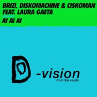 Ai Ai Ai (feat. Laura Gaeta) - EP - Brizi, Diskomachine & Ciskoman