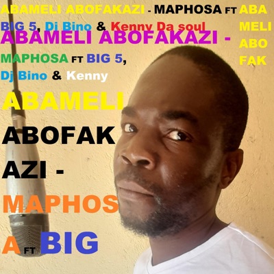 Abomeli Abofakazi (feat. Maphosa, Big 5, Dj Bino & Kenny Da soul) - Single