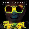 Wir sind alle gestört aber geil - Tim Toupet
