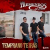 Temprano Te Irás - Single