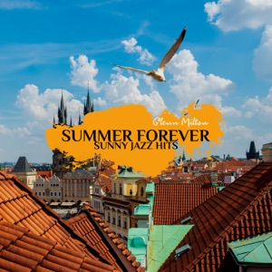 Summer Forever: Sunny Jazz Hits, Today's Chill Jazz, Summer BBQ Music, The Sand Bar Jazz, Cocktail Hours, Pure Party, Good Vibes Only