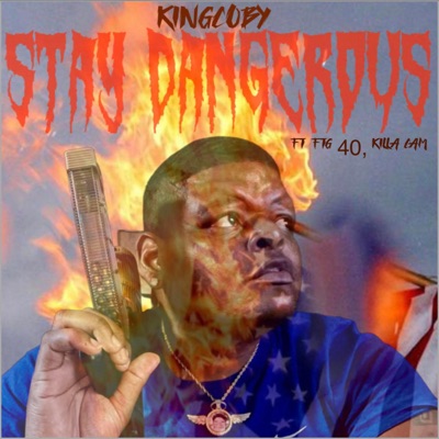 Stay Dangerous (feat. FTG 40 & Killa Cam) - Single
