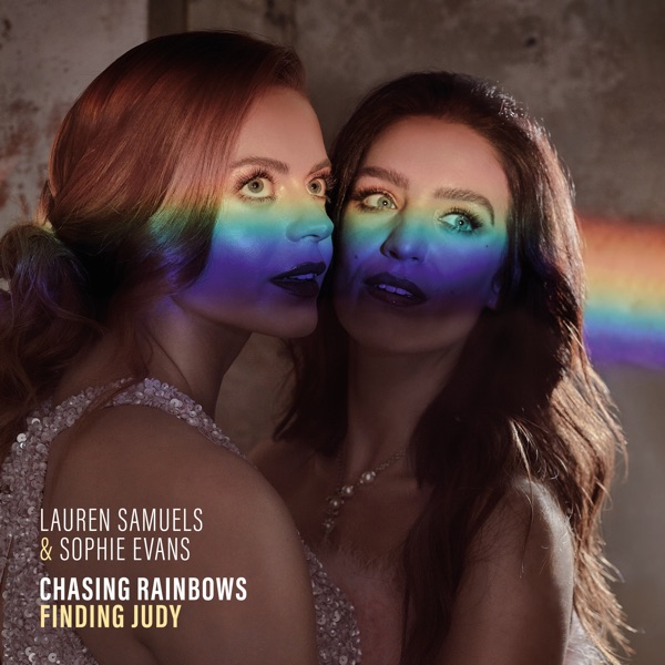Download Lauren Samuels & Sophie Evans Chasing Rainbows, Finding Judy Album MP3