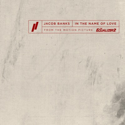 In the Name of Love (From the "Equalizer 2" Original Motion Picture  Soundtrack) - Jacob Banks | Shazam