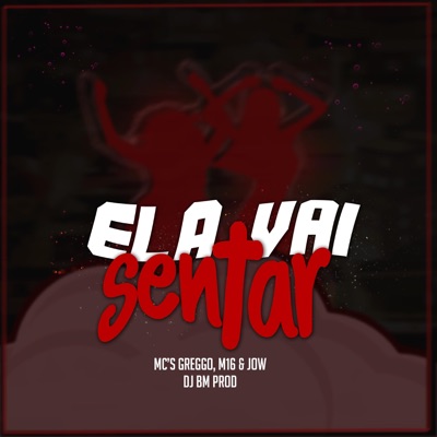 Ela Vai Sentar (feat. Mc Greggo, Mc M16 & Mc Jow) - Single