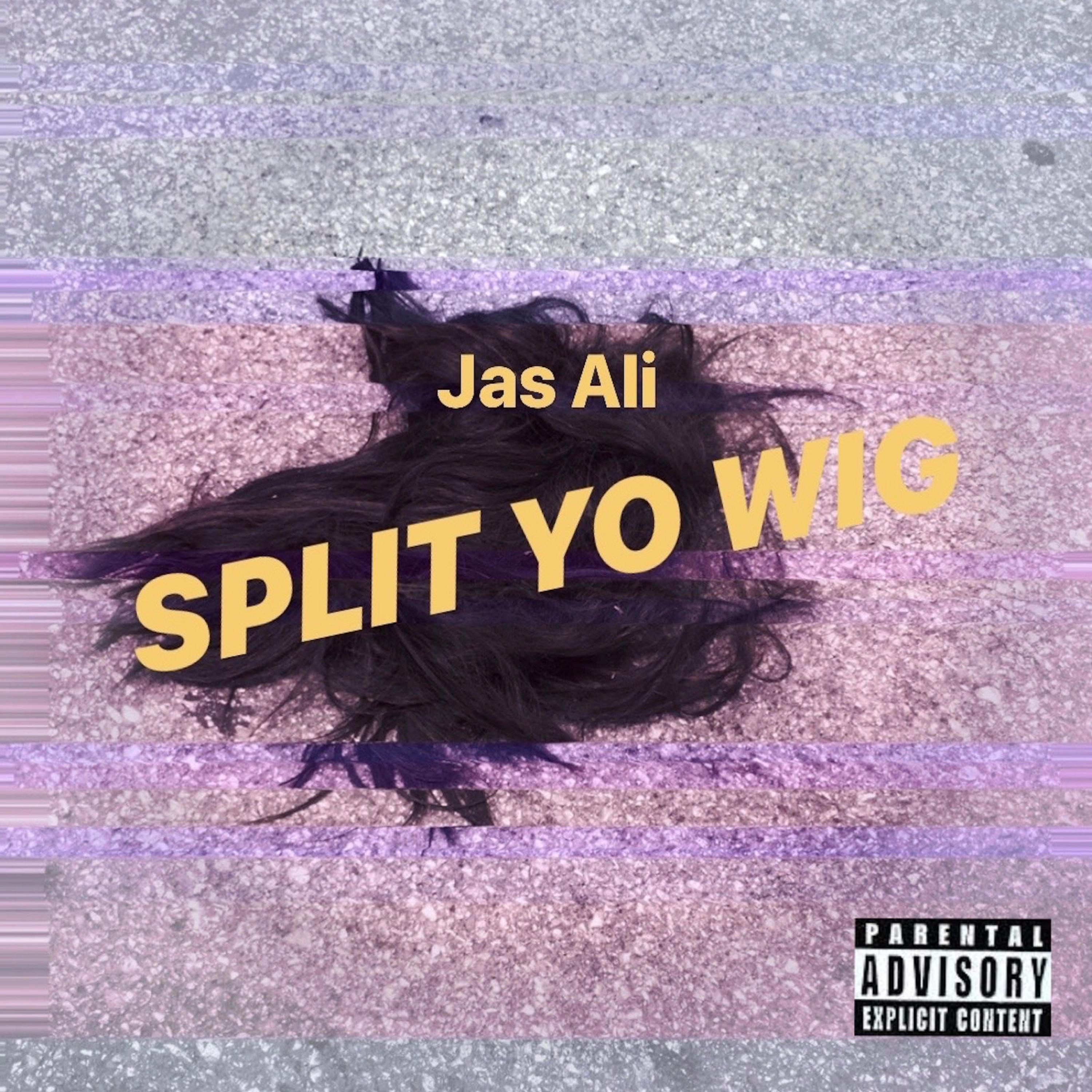 Jas Ali - Split Yo Wig