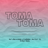 Toma Toma (feat. Dj Felipe Maia) - Single - MCs Jhowzinho & Kadinho & MC RK9