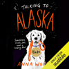 Talking to Alaska (Unabridged) - Anna Woltz & Laura Watkinson - translator