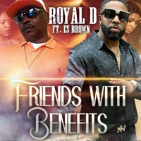 Friends With Benefits (feat. ES Brown) - Single - Royal D