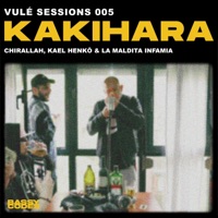 Kakihara - Vulé Sessions 005 (feat. Chirallah, Kael Henkō & La Maldita Infamia) - Single - Bassycodes