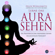 Helen Wohlgemuth - Lerne das Aurasehen - Ein Praxisbuch zum Trainieren deiner hellsichtigen Fähigkeit (ungekürzt)