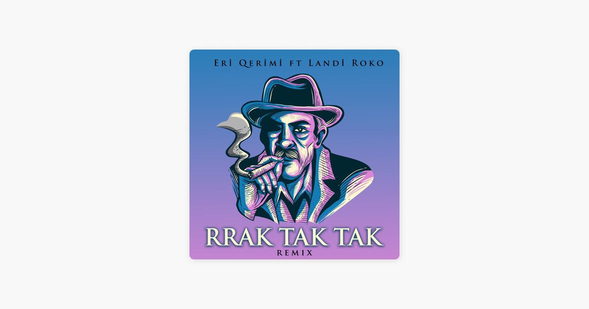 RRAK TAK TAK (Remix) [feat. Landi Roko] - Song by Eri Qerimi - Apple Music
