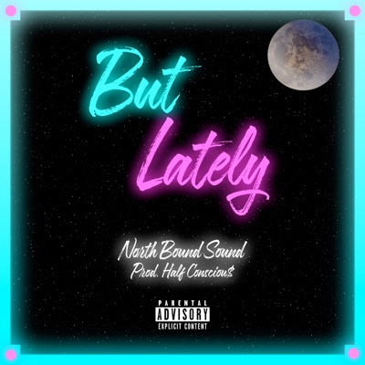But Lately (feat. Half Consciou$, Aaron Kaii, Tamera LaShawn & Apollo) - Single