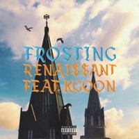 Frosting (feat. Kgoon) - Single - Renai$$ant