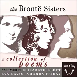 The Bronte Sisters: A Collection of Poems (Unabridged)