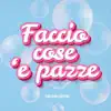 FACCIO COSE 'E PAZZE