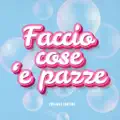 FACCIO COSE 'E PAZZE