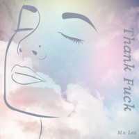 Thank F**k - Single - Mx Lee