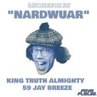 Nardwuar (feat. 59 Jay Breeze) - Single - King Truth Almighty
