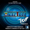 Overtaken From Onepiece Trap Remix - Trap Geek mp3