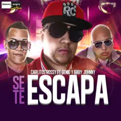 Se Te Escapa (feat. Geno & Baby Johnny) - Single - Carlitos Rossy
