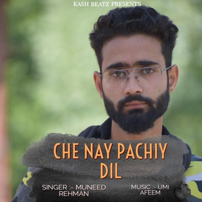 Che Nay Pachiy dil (Muneeb Rehman & Umi a Feem) - Single