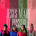 Jesus Made it Possible