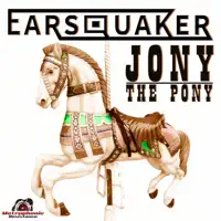 Jony the Pony — Earsquaker